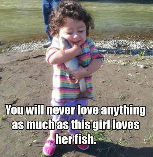 she loves her fish :) ......one time, I was hanging out with this little 3 year old whose dad happens to fish, and he had given her these two realistic looking plush fish, and the 3 year old, in her little voice told me that one, her favorite, was a trout. The other was a bass. She then looked at the trout, and said lovingly, 