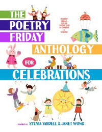 The Poetry Friday Anthology of Celebrations