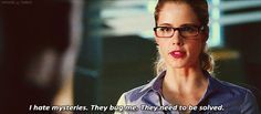 “I hate mysteries. They bug me. They need to be solved.” —Felicity Smoak—Arrow. gif