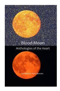 Blood Moon, Anthologies of the Heart Compiled by Mary Blowers