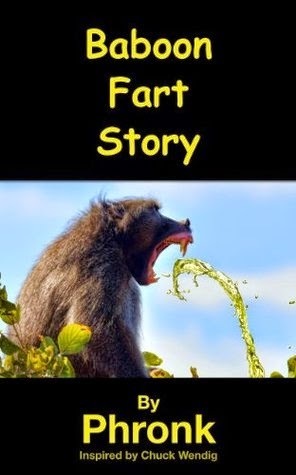 http://www.amazon.com/Baboon-Fart-Story-Phronk/dp/1312039477/ref=sr_1_1?s=books&ie=UTF8&qid=1429893962&sr=1-1&keywords=baboon+fart+story