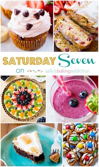 Saturday Seven on sallysbakingaddiction.com with recipes for Strawberry Bread, Fruit Tart, Berry Smoothies, S'mores Brownie Pie, and more!