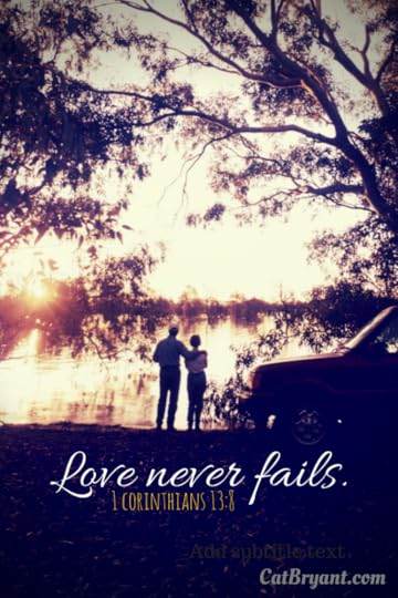 Love never fails.