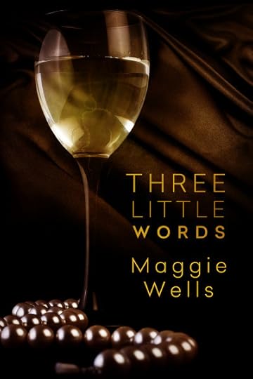 Three Little Words_Maggie Wells