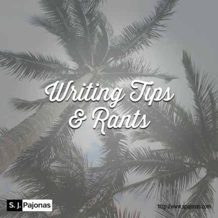 SPajonas_WritingTipsAndRants