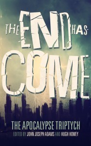 Buy The End Has Come, edited by John Joseph Adams and Hugh Howey