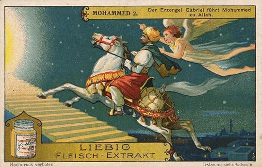 This 1928 German advertisement for meat extract shows Gabriel guiding Mohammed on a flying horse up to Allah.