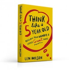 Think Like a 5 Year Old