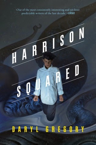 Harrison Squared young adult lovecraftian novel by Daryl Gregory