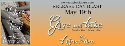 http://tometender.blogspot.com/2015/05/give-and-take-by-tigris-eden-release.html