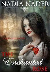 The Enchanted Rose by Nadia Nader