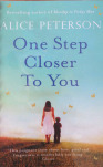 One Step Closer To You by Alice Peterson
