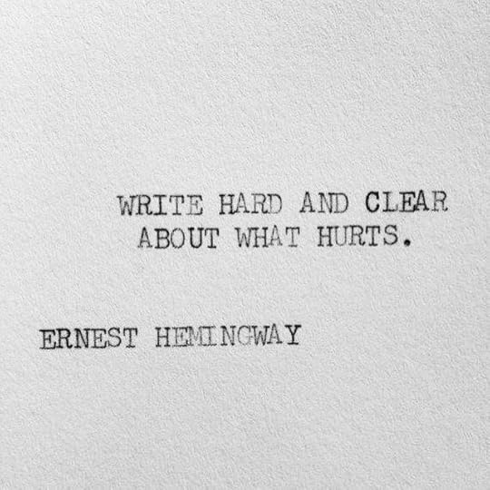 write hard and clear about what hurts