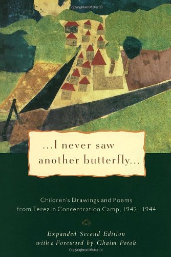 I Never Saw Another Butterfly: Children's Drawings and Poems from the Terezin Concentration Camp, 1942-1944