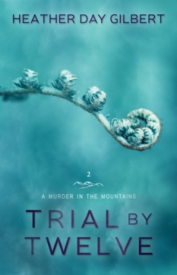 Trial by Twelve, by Heather Day Gilbert | A Murder in the Mountains #2