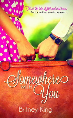 Somewhere with you by Britney King