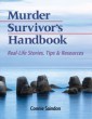 Murder Survivor's Handbook: Real-life Stories, Tips & Resources