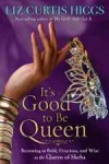 It's Good to Be Queen | Liz Curtis Higgs