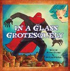 In A Glass Grotesquely by Richard Sala