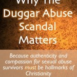 The Duggar Abuse Scandal: Why it's so sad, and why it matters