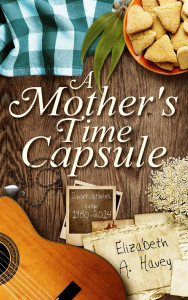 Announcing: A MOTHER'S TIME CAPSULE