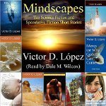 Mindscapes: Ten Science Fiction and Speculative Fiction Short Stories | Victor D. Lopez