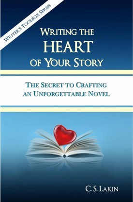 Writing the Heart of Your Story, by C.S. Lakin