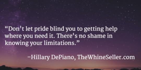 Don't let pride blind you to getting help where you need it. There's no shame in knowing your limitations.