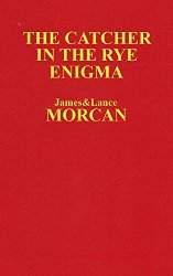 The Catcher in the Rye Enigma: J.D. Salinger's Mind Control Triggering Device or a Coincidental Literary Obsession of Criminals? (The Underground Knowledge Series Book 4)