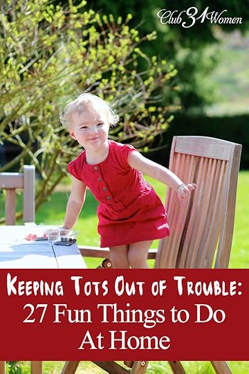 Keeping Tots Out of Trouble: 27 Fun Things for Toddlers to Do At Home