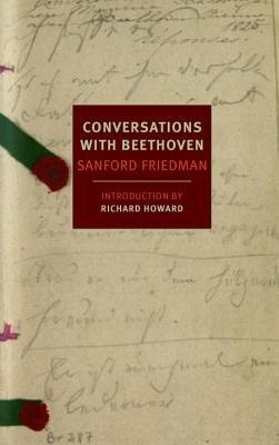Conversations with Beethoven, by Sandford Friedman