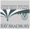 Something Wicked This Way Comes - Ray Bradbury