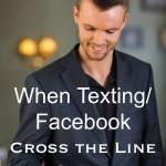 When Texting/Facebook Cross the Line