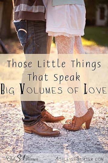 Those Little Things That Speak Volumes of Love