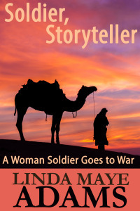 Soldier, Storyteller: A Woman Soldier Goes to War