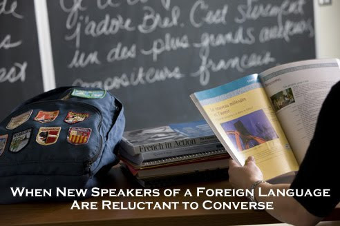 When New Speakers of a Foreign Language Are Reluctant to Converse