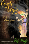 Coyote Ugly and Other Tales by Pati Nagle