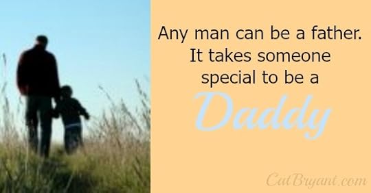It takes someone special to be a Daddy.