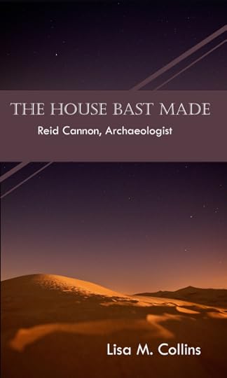 The House Bast Made: Reid Cannon Archaeologist