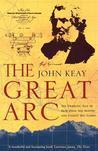The Great ARC: The Dramatic Tale of How India Was Mapped and Everest Was Named