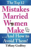 The Top 12 Mistakes Married Women Make...And How to Avoid Them!