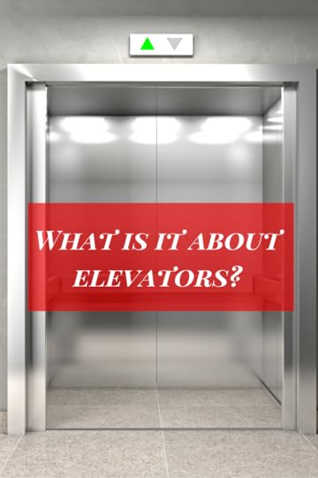 What is it about elevators?