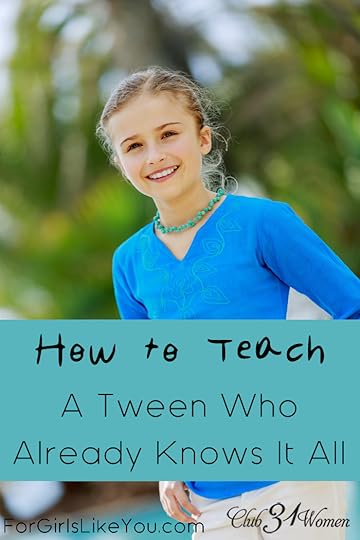 How to Teach A Tween Who Already Knows It All