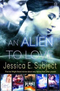 Five HOT 1Night Stand stories with SEXY heroes from other planets in AN ALIEN TO LOVE by Jessica E. Subject