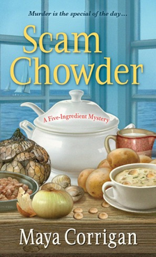 Book cover of Scam Chowder by Maya Corrigan with a soup tureen, clams, salt pork, onions, potatoes, and cream