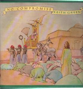 keith green - no compromise