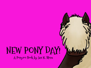 Jen K Blom New Pony Day Pony101