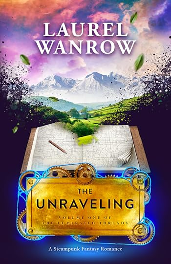 Check out The Unraveling by Laurel Wanrow, a steampunk fantasy romance