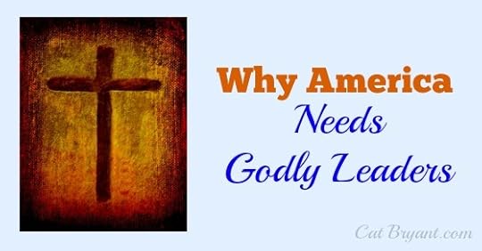 Why America Needs Godly Leaders