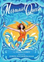 Mermaid Queen : the spectacular true story of Annette Kellerman, who swam her way to fame, fortune, & swimsuit history! / by Shana Corey ; illustrated by Edwin Fotheringham.